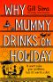 [Why Mummy 06] • Why Mummy Drinks on Holiday